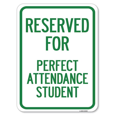 Signmission Reserved for Perfect Attendance Student Heavy-Gauge Alum Rust Proof Parking, 18" x 24", A-1824-23183 A-1824-23183